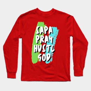 SAPA,PRAY,HUSTLE AND GOD Long Sleeve T-Shirt